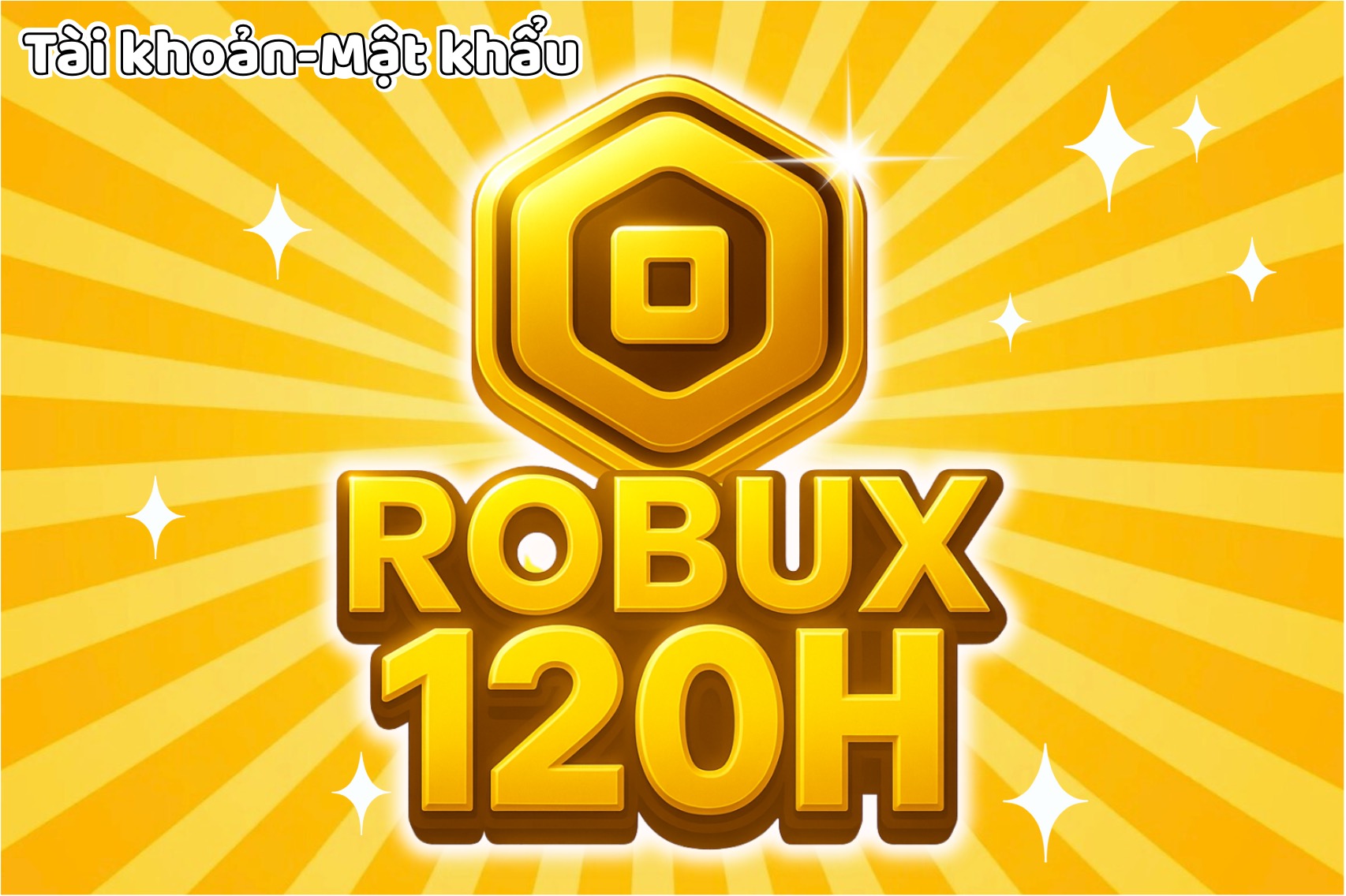 Robux 120H (Tài Khoản-Mật Khẩu)