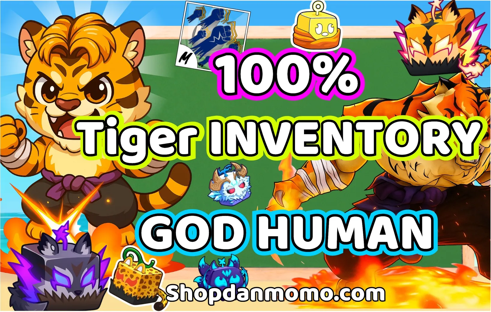 100% TIGER IN INVENTORY - GODHUMAN - TON OF RARE FRUITS